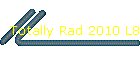 Totally Rad 2010 L8